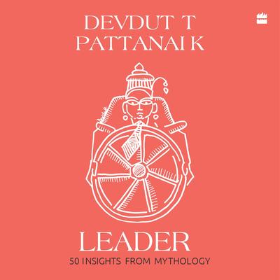 Leader: 50 Insights from Mythology Audibook, by Devdutt Pattanaik