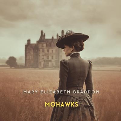 Mohawks Volume 2 Audibook, by Mary Elizabeth Braddon