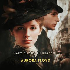 Aurora Floyd Volume 2 Audibook, by Mary Elizabeth Braddon