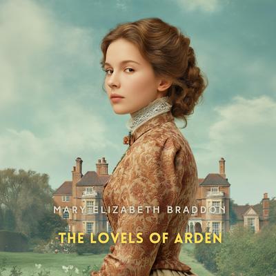 The Lovels of Arden Audibook, by Mary Elizabeth Braddon