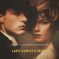 Lady Audley's Secret Audibook, by Mary Elizabeth Braddon