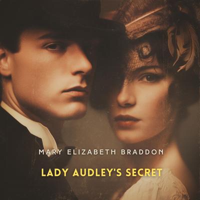 Lady Audley's Secret Audibook, by Mary Elizabeth Braddon