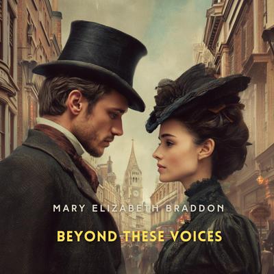 Beyond These Voices Audibook, by Mary Elizabeth Braddon