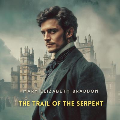 The Trail of the Serpent Audibook, by Mary Elizabeth Braddon