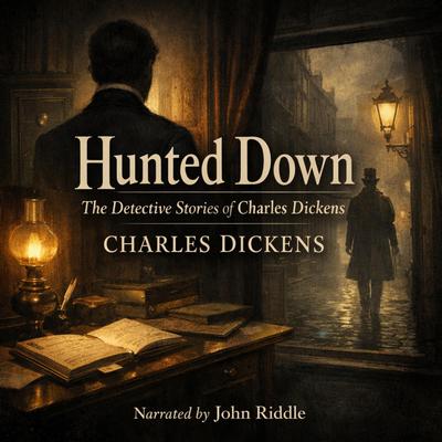 Hunted Down: The Detective Stories of Charles Dickens Audibook, by Charles Dickens