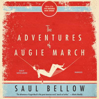 The Adventures of Augie March Audiobook, by Saul Bellow