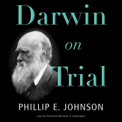 Darwin on Trial Audiobook, by Phillip E. Johnson