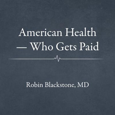 American Health — Who Gets Paid Audibook, by Robin  Blackstone