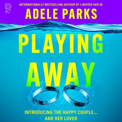 Playing Away Audibook, by Adele Parks