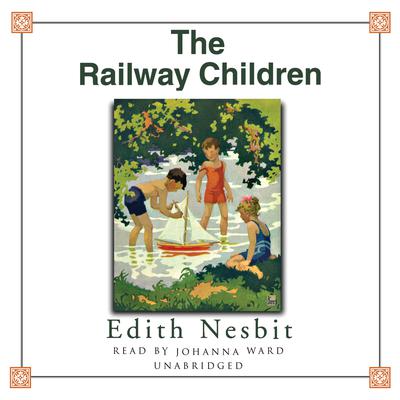 The Railway Children Audiobook, by Edith Nesbit