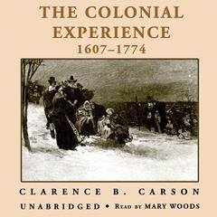 A Basic History of the United States, Vol. 1: The Colonial Experience, 1607–1774 Audiobook, by Clarence B. Carson
