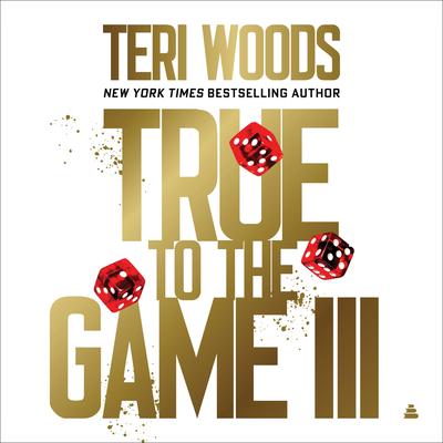 True to the Game III: A Novel Audibook, by Teri Woods
