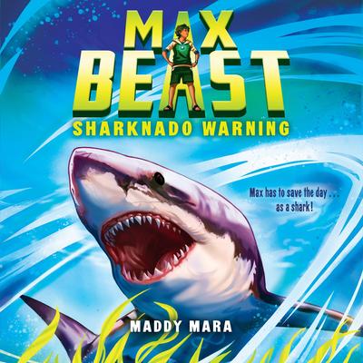 Sharknado Warning (Max Beast #1) Audibook, by Maddy Mara