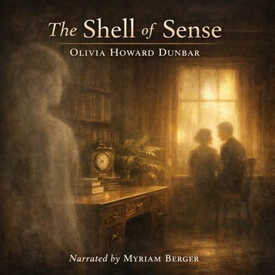 The Shell of Sense Audibook, by Olivia Howard Dunbar