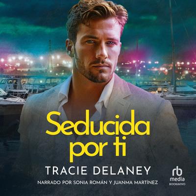Seducida por ti Audibook, by Tracie Delaney