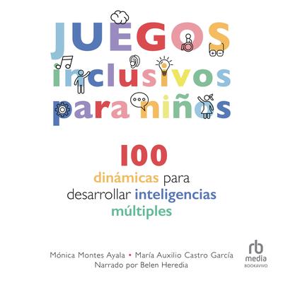 Juegos inclusivos para niños: 100 dinámicas para desarrollar inteligencias múltiples Audibook, by María Auxilio Castro García