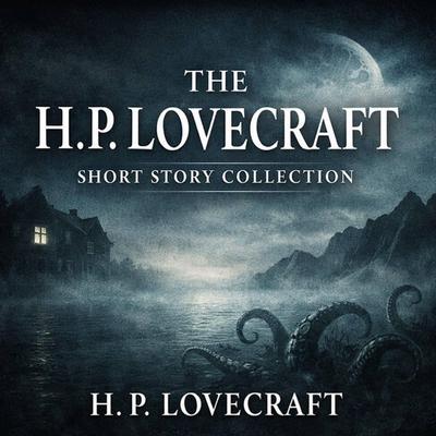The H. P. Lovecraft Short Story Collection: The Shunned House, The Silver Key, The Thing on the Door-Step, The Trap, The Whisperer in Darkness and Through the Gates of the Silver Key Audibook, by H. P. Lovecraft