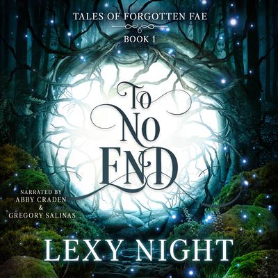 To No End: Tales of Forgotten Fae Audibook, by Lexy Night