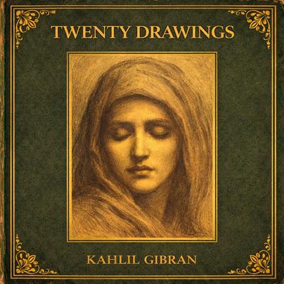 Twenty Drawings Audibook, by Kahlil Gibran