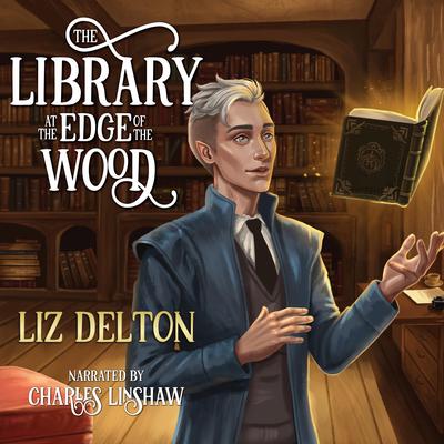 The Library at the Edge of the Wood Audibook, by Liz Delton