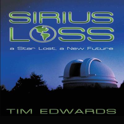 Sirius Loss: a Star Lost, a New Future Audibook, by Tim Edwards