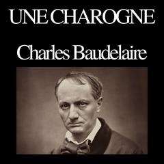 Une charogne Audibook, by Charles Baudelaire