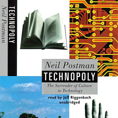 Technopoly: The Surrender of Culture to Technology Audiobook, by Neil Postman