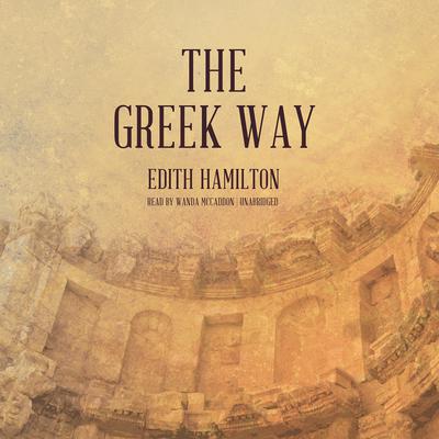 The Greek Way Audiobook, by Edith Hamilton