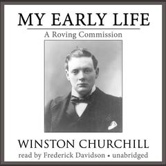 My Early Life: A Roving Commission Audiobook, by Winston Churchill