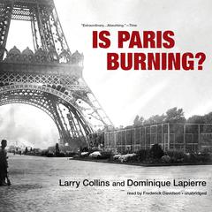 Is Paris Burning? Audiobook, by Larry Collins, Dominique Lapierre