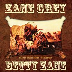Betty Zane Audiobook, by Zane Grey