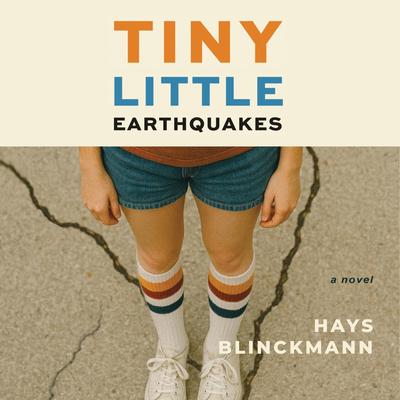 Tiny Little Earthquakes Audibook, by Hays Blinckmann