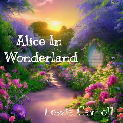 Alice In Wonderland Audibook, by Lewis Carroll