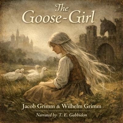The Goose Girl Audibook, by Wilhelm Grimm