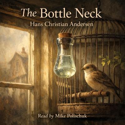 The Bottle Neck Audibook, by Hans Christian Andersen