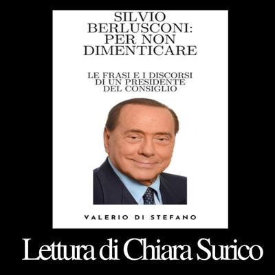 Silvio Berlusconi: per non dimenticare Audibook, by Valerio Di Stefano