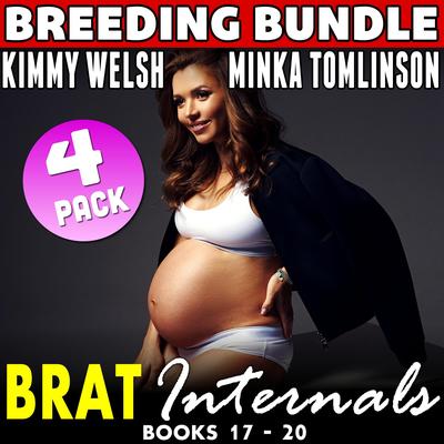 Brat Internals Breeding Bundle : Books 17 - 20: Breeding Erotica First Time Virgin Age Gap Collection Audibook, by Kimmy Welsh