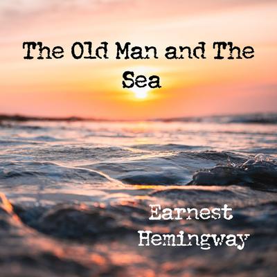 The Old Man and The Sea Audibook, by Ernest Hemingway