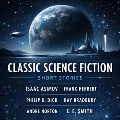 Classic Science Fiction Short Stories: All Cats Are Gray, The Gifts of Asti, Lord Tedric, Robot Nemesis, Operation Haystack, Let's Get Together, Asleep in Armageddon, The Variable Man, The Skull, and Defense Mech Audibook, by Ray Bradbury