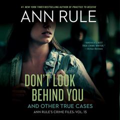 Don't Look Behind You: Ann Rule's Crime Files #15 Audibook, by 