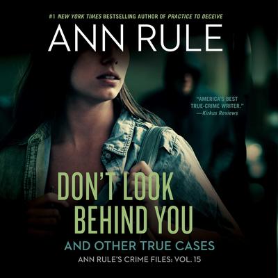 Don't Look Behind You: Ann Rule's Crime Files #15 Audibook, by Ann Rule