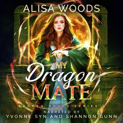 My Dragon Mate (Broken Souls 3) Audibook, by Alisa Woods