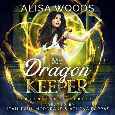 My Dragon Keeper (Broken Souls 2) Audibook, by Alisa Woods