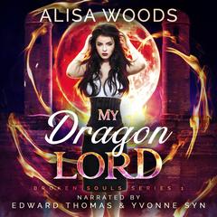 My Dragon Lord (Broken Souls 1) Audibook, by Alisa Woods