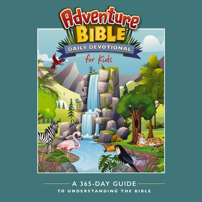 Adventure Bible Daily Devotional for Kids: A 365-Day Guide to Understanding the Bible Audibook, by Zondervan