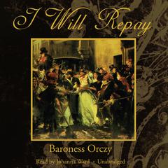 I Will Repay Audiobook, by Emma Orczy