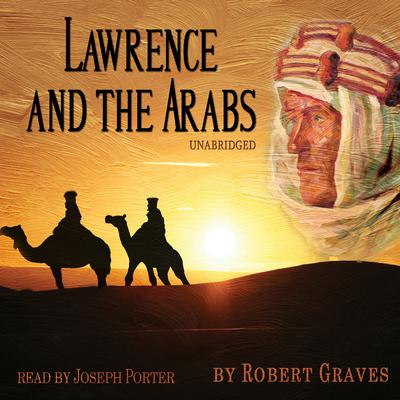 Lawrence and the Arabs Audiobook, by Robert Graves