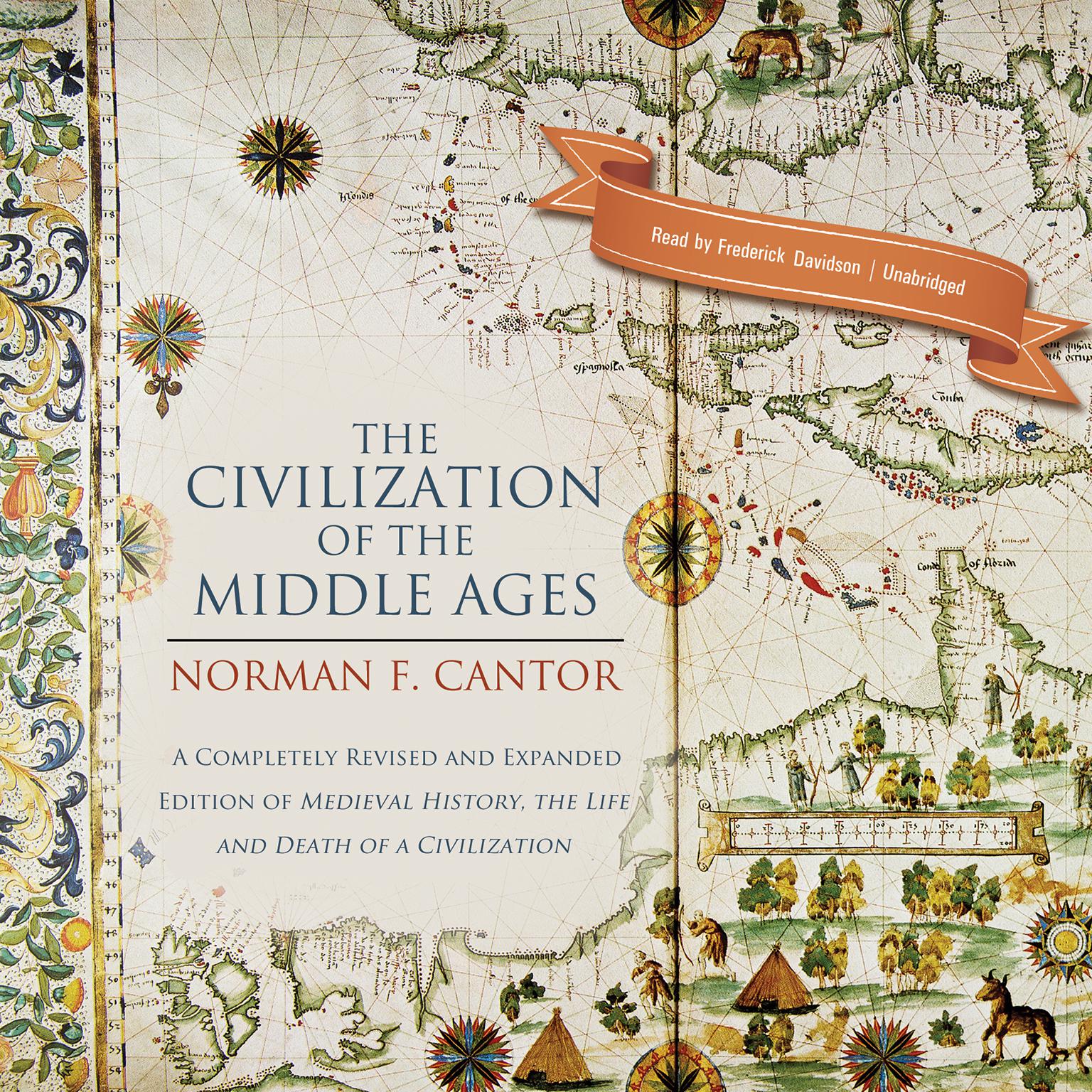 The Civilization of the Middle Ages: A Completely Revised and Expanded Edition of Medieval History, the Life and Death of a Civilization Audiobook, by Norman F. Cantor