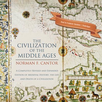The Civilization of the Middle Ages: A Completely Revised and Expanded Edition of Medieval History, the Life and Death of a Civilization Audiobook, by 