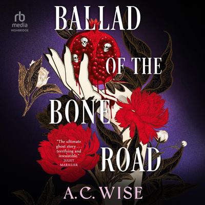 Ballad of the Bone Road Audibook, by A.C. Wise